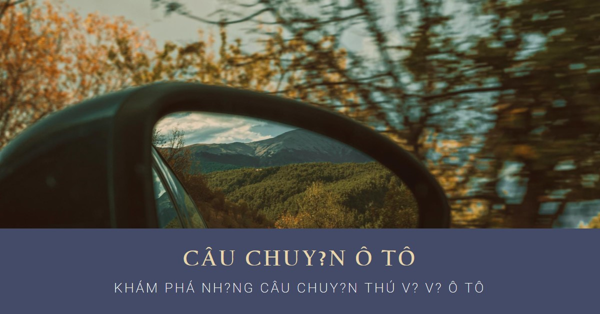 câu chuyện ô tô https://cauchuyenoto.com.vn/